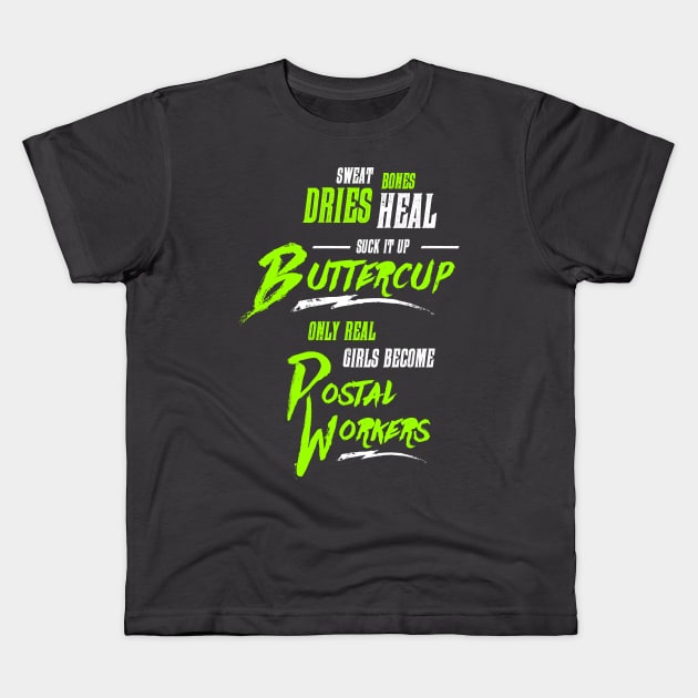 Suck it up Buttercup - Only Real Girls Become Postal Workers Kids T-Shirt by teespot123